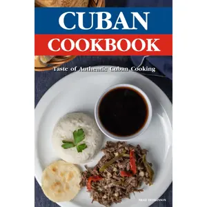 Cuban Cookbook: A Taste of Authentic Cuban Cooking