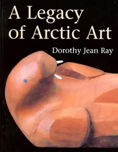 USED-A Legacy of Arctic Art by Dorothy Jean Ray (Paperback)