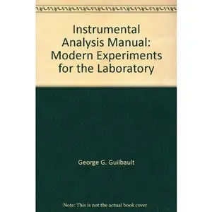 USED-Instrumental Analysis Manual: Modern Experiments for the Laboratory by George G. Guilbault (Paperback)