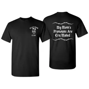 My Mom's Pronouns Are Cremated T-shirt, Dead Mom Club Shirt, Dark Humor Joke Shirt, Family Trauma Tee