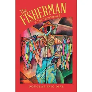 USED-The Fisherman: A Life Transformed by Dial, Douglas Eric (Paperback)
