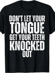 Funny Don'T Let Your Tongue Get Your Teeth Knocked