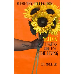 Yellow Flowers Are For The Living