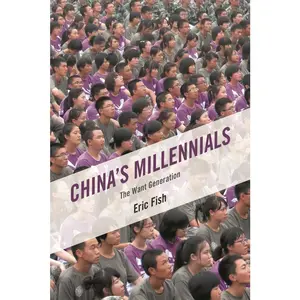 USED-China's Millennials: The Want Generation by Fish, Eric (Hardcover)