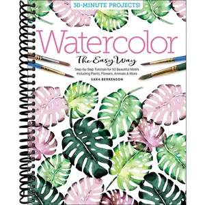 Watercolor the Easy Way: Step-by-Step Tutorials for 50 Beautiful Motifs Including Plants, Flowers, Animals & More