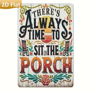 Sarcastic Metal Vintage Metal Sign, Always Time to Sit On The Porch Funny, Outdoor Wall Art Decorative Sign, Porch Garage Home Decor, Cafe Bar Club Decor, Farm Garden Wall Art Decoration, Holiday Gifts