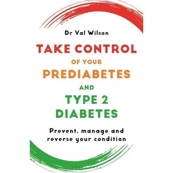 Take Control of Your Prediabetes and Type 2 Diabetes: Prevent, Manage and Reverse Your Condition -- Val Wilson, Paperback