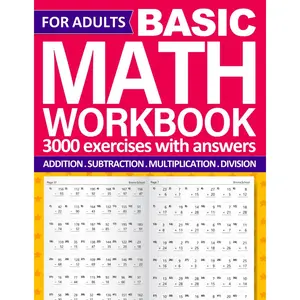 Basic Math Workbook For Adults With Addition, Subtraction, Multiplication, And Division Exercises: Simple Math Workbook For Adults With Addition, ... Answers | Math Practice Worksheets for Adults Paperback – March 4, 2024
