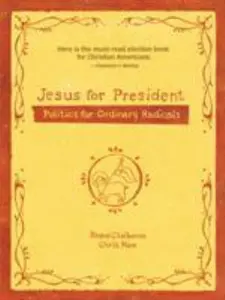 USED-Jesus for President: Politics for Ordinary Radicals by Claiborne, Shane (Paperback)