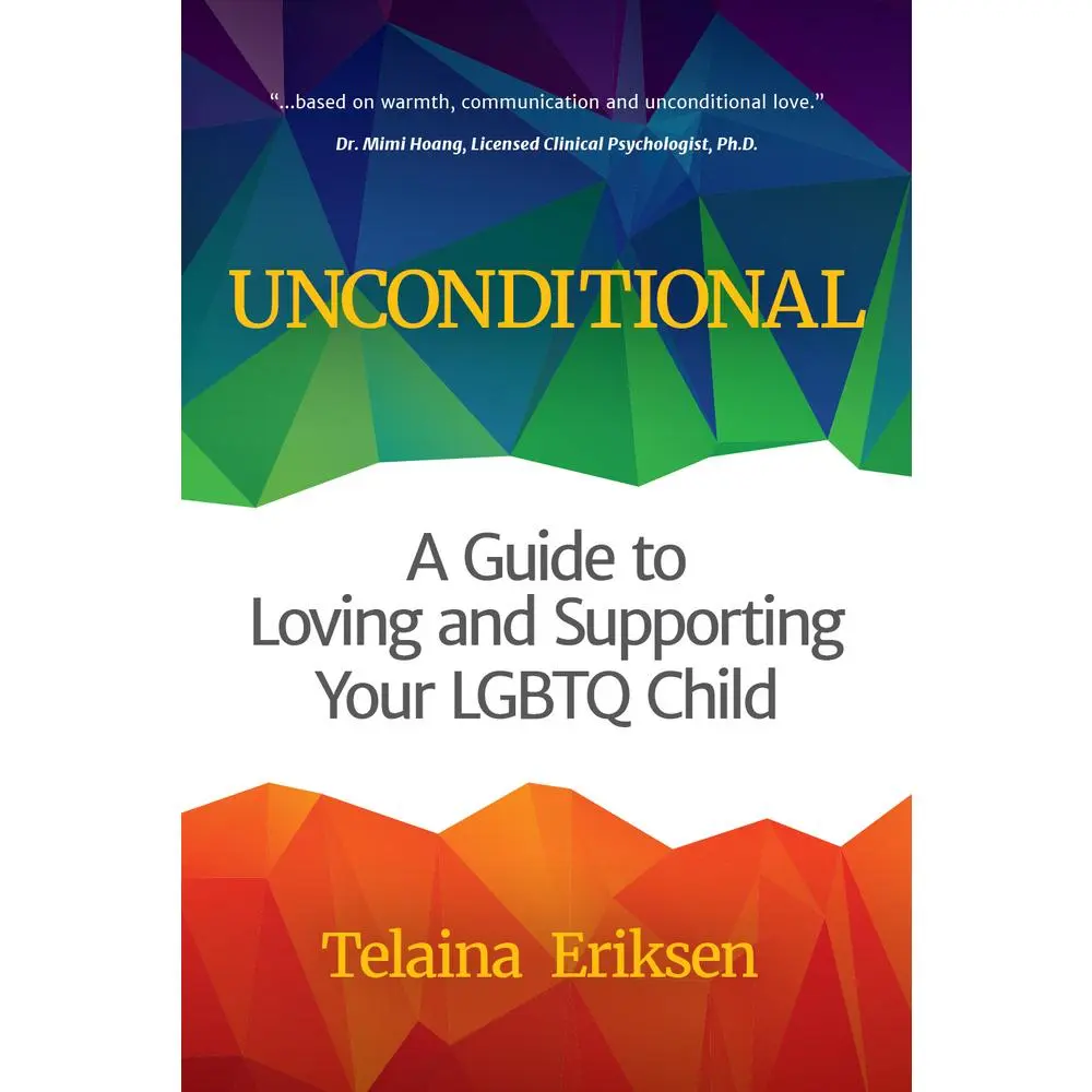 USED-Unconditional: A Guide to Loving and Supporting Your LGBTQ Child (Lgbt Book, Child Is Transgender or Lgbtq+) by Eriksen, Telaina (Paperback)