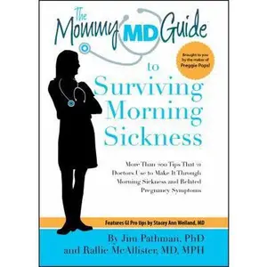 USED-Mommy MD Guide to Surviving Morning Sickness: More Than 150 Tips That 25 Doctors Use to Make It Through Morning Sickness and Related Pregnancy Symptom by Pathman, Jim Ph. D. (Paperback)