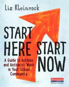 USED-Start Here, Start Now: A Guide to Antibias and Antiracist Work in Your School Community by Kleinrock, Liz (Paperback)