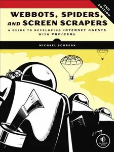 USED-Webbots, Spiders, and Screen Scrapers, 2nd Edition: A Guide to Developing Internet Agents with PHP/CURL by Schrenk, Michael (Paperback)