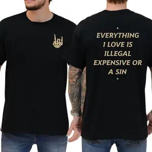 Everything I Love is illegal Expensive Or A Sin T-shirt, Unisex Graphic Tees, Casual Menswear, Comfy Cotton, Funny Shirts