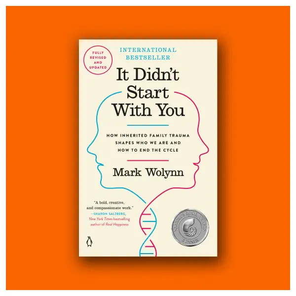 It Didn't Start with You: How Inherited Family Trauma Shapes Who We Are and How to End the Cycle by Mark Wolynn (Trade Paperback Book)