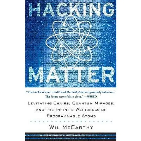 USED Book - Hacking Matter: Levitating Chairs, Quantum Mirages, and the Infinite Weirdness of Programmable Atoms by McCarthy, Wil (Paperback) - english