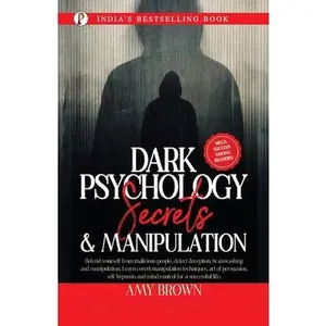 Dark Psychology: Secrets And Manipulation -- Amy Brown, Paperback