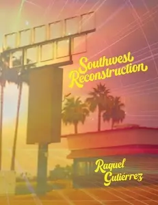 Southwest Reconstruction -- Raquel Gutierrez, Paperback