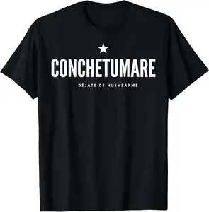 100% Cotton CONCHETUMARE, FUNNY CHILE, CHILEAN EXPRESSION T-Shirt