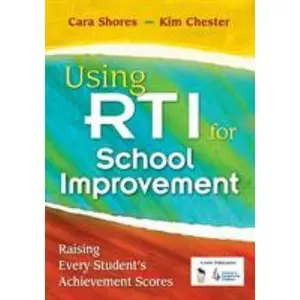 USED-Using Rti for School Improvement: Raising Every Student's Achievement Scores by Shores, Cara (Paperback)