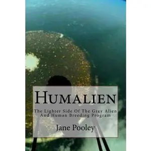 USED-Humalien: The Lighter Side Of The Grey Alien And Human Breeding Program by Pooley, Jane E. (Paperback)