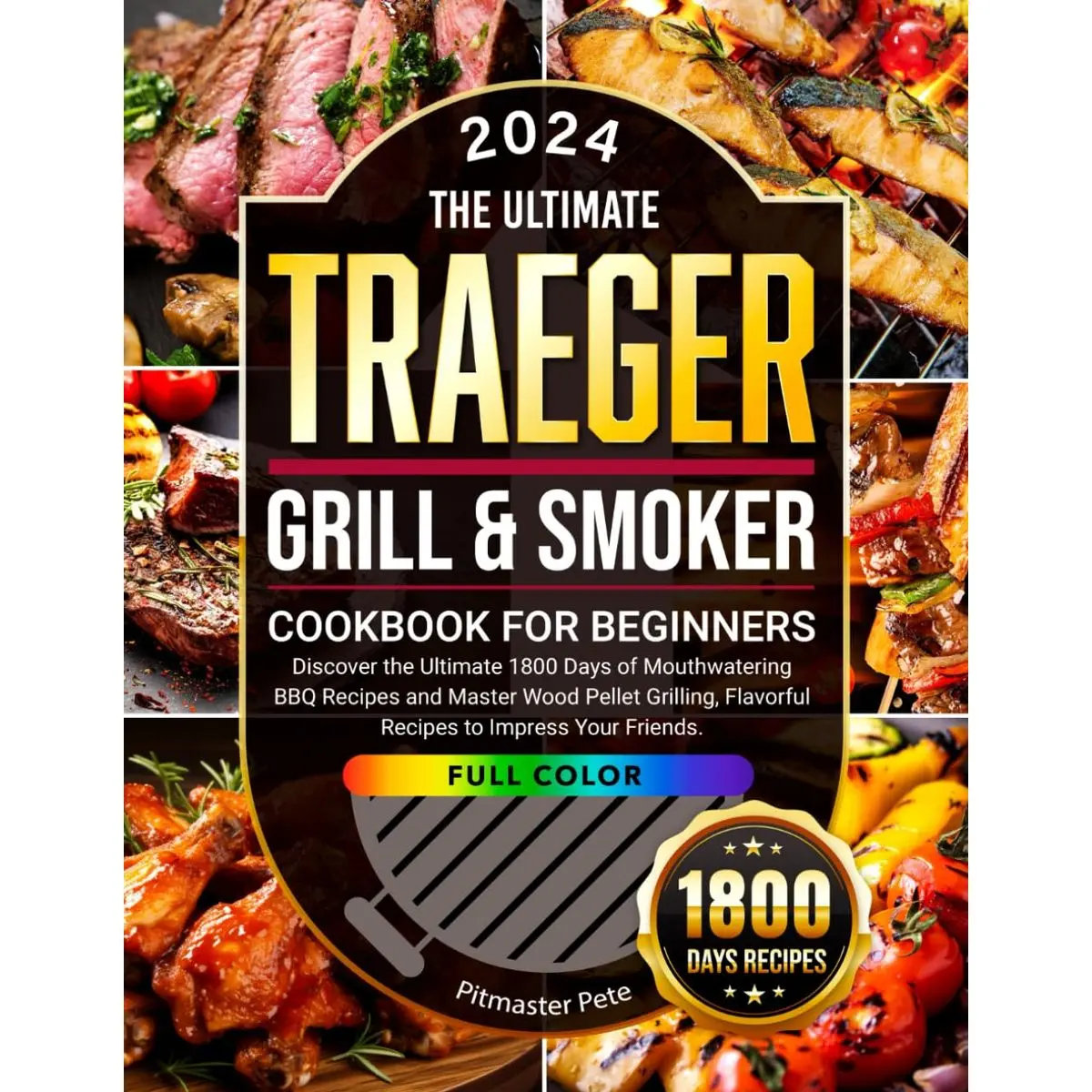 The Ultimate Traeger Grill & Smoker Cookbook for Beginners: Discover the Ultimate 1800 Days of Mouthwatering BBQ Recipes and Master Wood Pellet Grilling, Flavorful Recipes to Impress Your Friends. Paperback – May 22, 2024