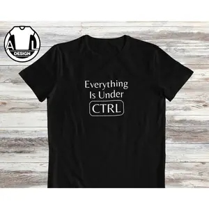 Everything is under CTRL, funny computer shirt, programmer shirt, coder shirt, tech shirt, computer shirt, gift for coder, developer t-shirt