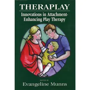 USED-Theraplay: Innovations in Attachment-Enhancing Play Therapy by Munns, Evangeline (Hardcover)
