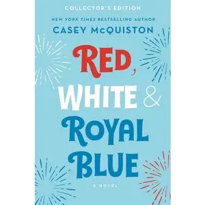 Red, White & Royal Blue: Collector's Edition -- Casey McQuiston - Hardcover