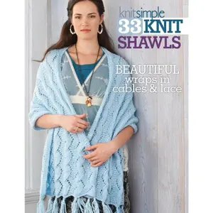 USED-33 Knit Shawls: Beautiful Wraps in Cables and Lace-Exquisite Collection of Shawls Covers many Different Techniques, Stitches, and Yarns by The Editors of Knit Simple Magazine (Paperback)