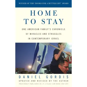 USED-Home to Stay: One American Family's Chronicle of Miracles and Struggles in Contemporary Israel by Gordis, Daniel (Paperback)