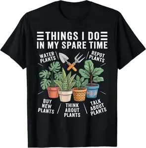 100% Cotton Things I Do In My Spare Time Houseplant Gardening Plant T-Shirt
