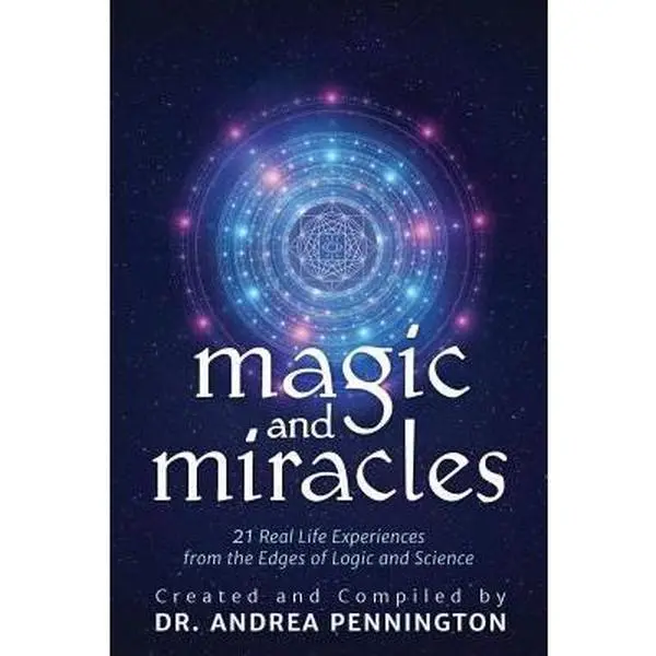 USED-Magic and Miracles: 21 Real Life Experiences from the Edges of Logic and Science by Pennington, Andrea (Paperback)