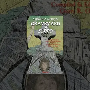 Madame Gray's Graveyard of Blood Curated by Gerri R. Gray