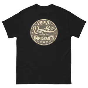 Proud Daughter of Immigrants Shirt - Latina Heritage Tee - Social Justice Feminist T-Shirt - Immigrant Rights Activist Apparel - Gift for Daughter of Immigrants