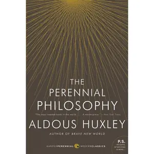 The Perennial Philosophy: An Interpretation of the Great Mystics, East and West by Aldous Huxley [Paperback Book]