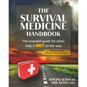 The Survival Medicine Handbook: The Essential Guide for When Help is NOT on the Way 4th Edition