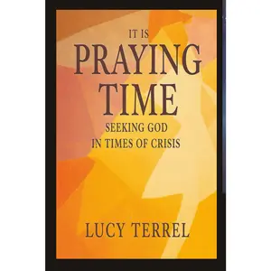 It is Praying Time: Seeking God in Times of Crisis