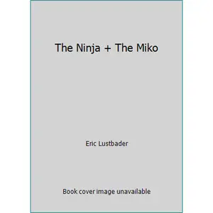 USED-The Ninja + The Miko by Eric Lustbader (Hardcover)