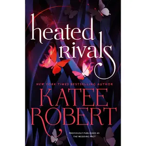 Heated Rivals (previously published as The Wedding Pact) by Katee Robert [Paperback Book]