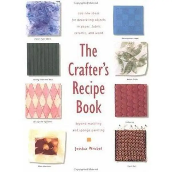 Used Paperback Book - The Crafter's Recipe Book: 200 New Decorative Art Projects, Tutorials & Stencils for Decorating Paper, Fabric, Ceramic & Wood by Jessica Wrobel (English), Creativity