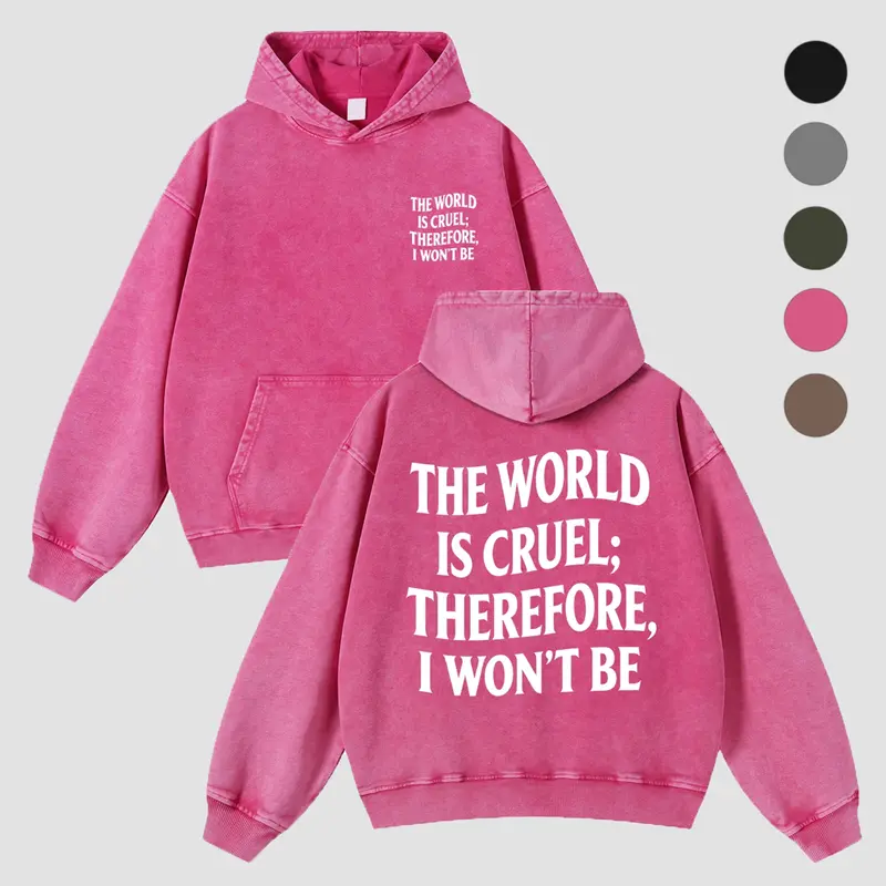 Men's Unisex "The World Is Cruel; Therefore I Won’t Be" Graphic Print Hoodie Clothing - 380g 80% Cotton, Oversize Long Sleeve, Vintage Washed Thick Pre-Shrunken Soft Fabric, Hooded Neck, Multi/Plus Sizes