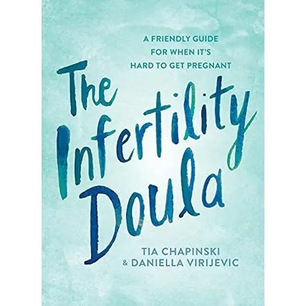 USED-The Infertility Doula: A Friendly Guide for When It's Hard to Get Pregnant by Tia Chapinski (Paperback)