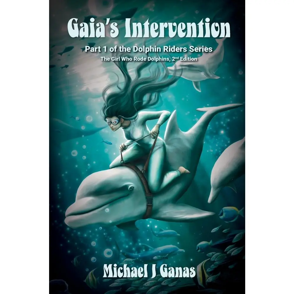 USED-Gaia's Intervention - Part One of the Dolphin Riders Series: The Girl Who Rode Dolphins - 2nd Edition by Ganas, Michael J. (Paperback)