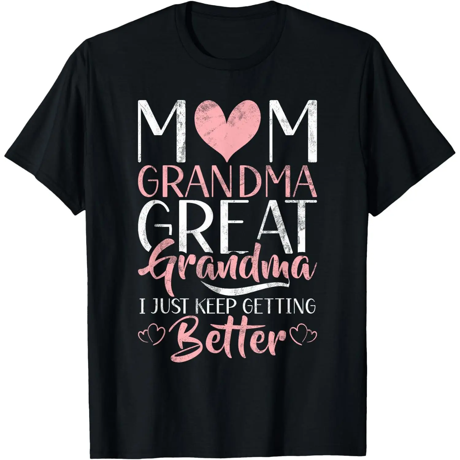 100%cotton Mom Grandma Great Grandma i just Keep Better Great Grandma T-Shirt