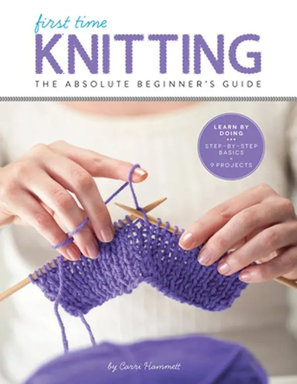 USED Book - First Time Knitting: The Absolute Beginner's Guide: Learn by Doing - Step-By-Step Basics + 9 Projects by Hammett, Carri (Paperback) - english