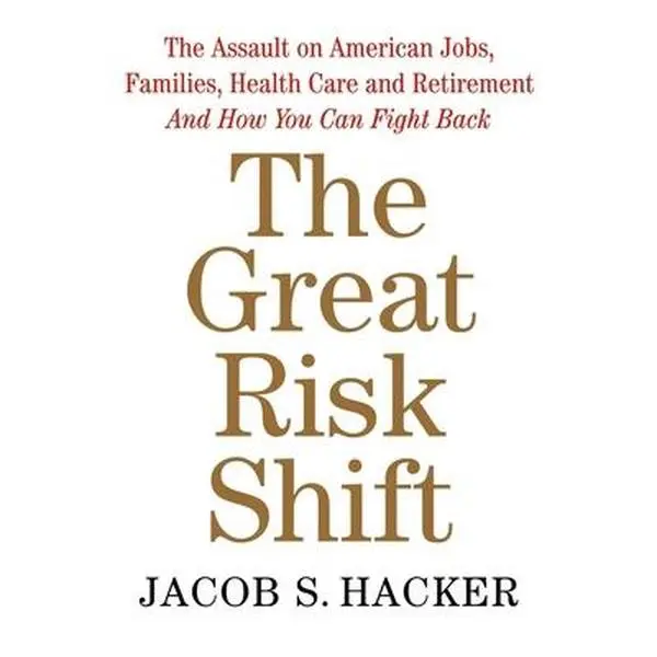 USED Book - The Great Risk Shift: The Assault on American Jobs, Families, Health Care, and Retirement--And How You Can Fight Back by Jacob S. Hacker (Hardcover) - english