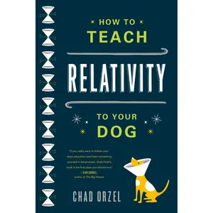 How to Teach Relativity to Your Dog How to Teach Relativity to Your Dog