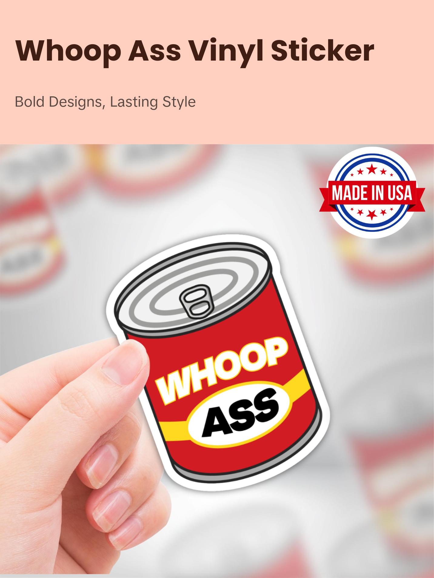 Can of Whoop Ass Premium Die Cut Vinyl Sticker (Waterproof, Removable, & UV Resistant)