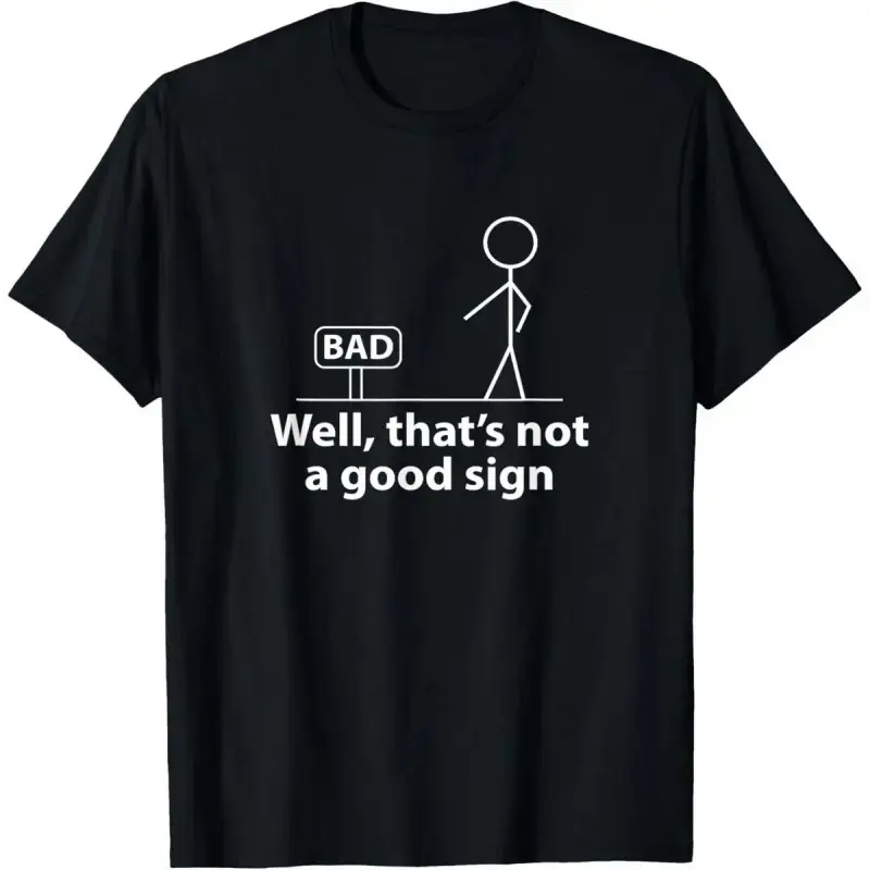 Well Thats Not A Good Sign Funny Shirt for Men Funny Graphic T-Shirt  Graphic retro black tees